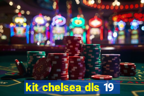 kit chelsea dls 19